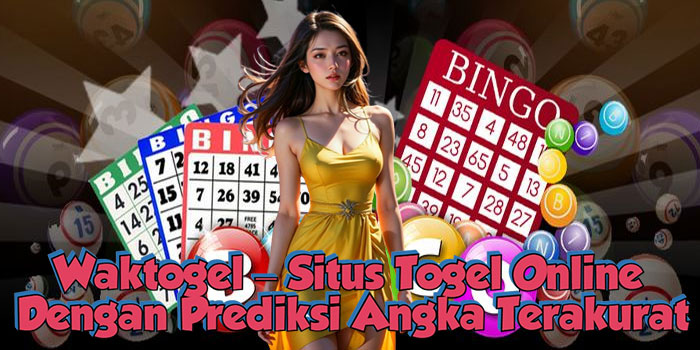 Waktogel – Situs Togel Online Dengan Prediksi Angka Terakurat